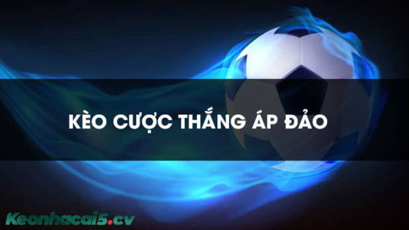 Cược thắng áp đảo là loại kèo áp dụng trong cá độ bóng đá Cược thắng áp đảo là loại kèo áp dụng trong cá độ bóng đá